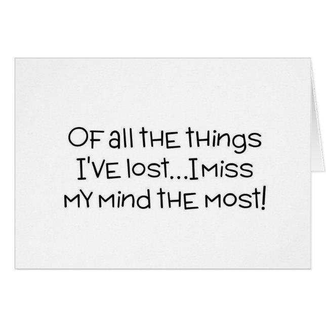 Of all the things I've lost, I miss my mind most (Front Horizontal)