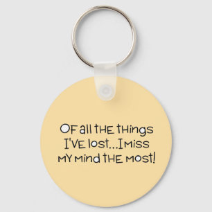 Of all the things I've lost, I miss my mind most K Keychain