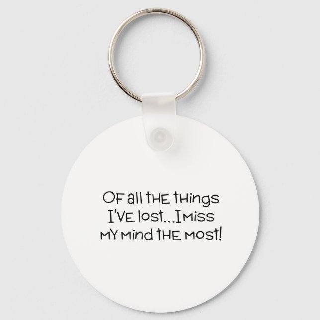 Of all the things I've lost, I miss my mind most Keychain (Front)