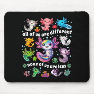 Of are different none of are less axolotl autism mouse pad