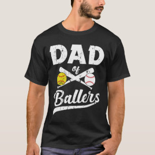 Of Ballers Dad Of Baseball And Softball Player For T-Shirt