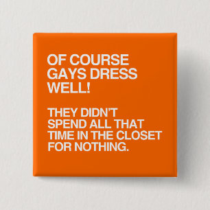 OF COURSE GAYS DRESS WELL -.png 2 Inch Square Button