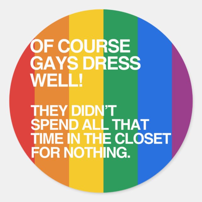 OF COURSE GAYS DRESS WELL -.png Classic Round Sticker (Front)