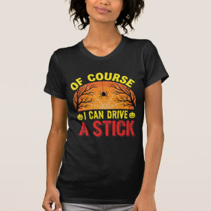 Of Course I Can Drive a Stick Halloween Design_1 T-Shirt