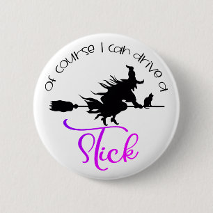 Of Course I Can Drive A Stick Witch   Halloween 2 Inch Round Button