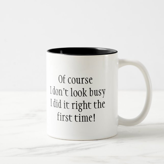 Of course I don't look busy . Fun Quote Two-Tone Coffee Mug (Right)