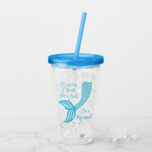 Of course I drink like a fish, I'm a mermaid Acrylic Tumbler