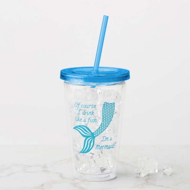 Of course I drink like a fish, I'm a mermaid Acrylic Tumbler (Back Ice)