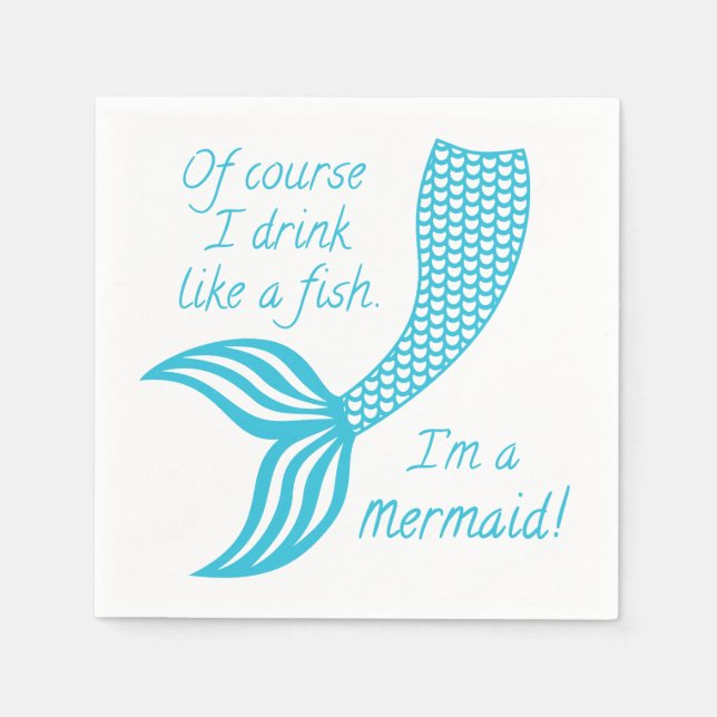 Of course I drink like a fish I'm a mermaid Napkin (Front)