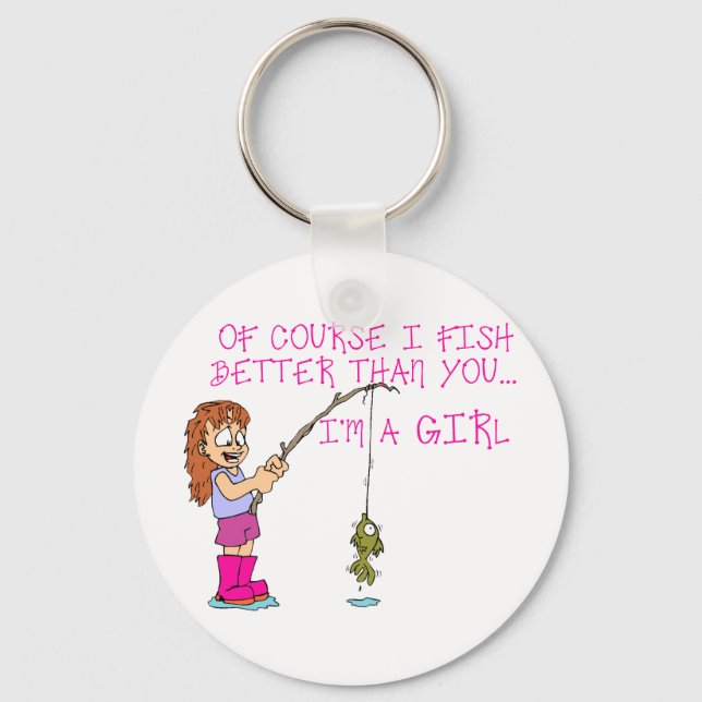 Of Course I Fish Better Than You... Keychain (Front)