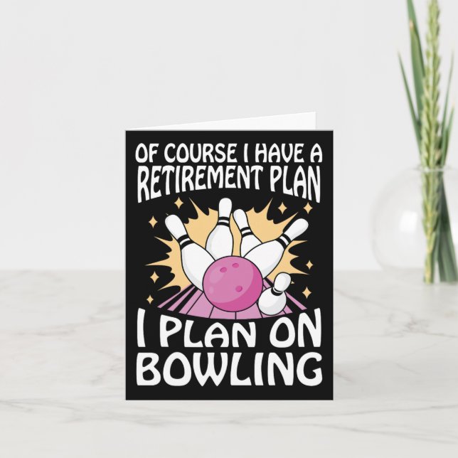 Of Course I Have A Retirement Plan I Plan On Bowli Card (Front)