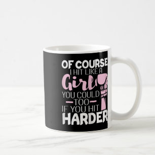 Of Course I Hit Like A Girl - Boxing Kickboxer Gym Coffee Mug