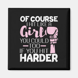 Of Course I Hit Like A Girl - Boxing Kickboxer Gym Magnet