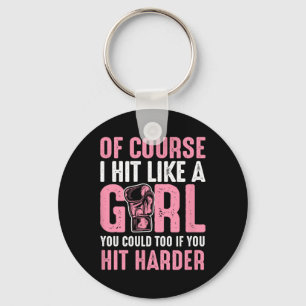 Of Course I Hit Like A Girl You Could Too If You H Keychain