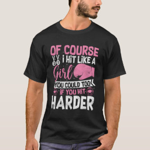 Of Course I Hit Like A Kickboxing Sparring Boxing T-Shirt