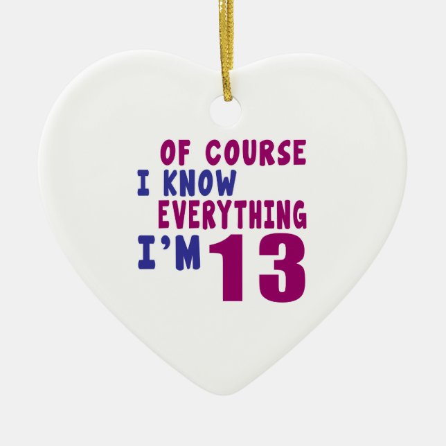 Of Course I Know Everything I Am 13 Ceramic Ornament (Front)