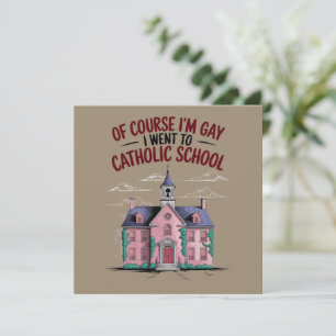 Of Course I’m Gay I Went to Catholic School Funny  Invitation