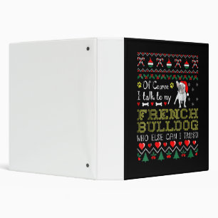 Of Course, I Talk To My French Bulldog Binder