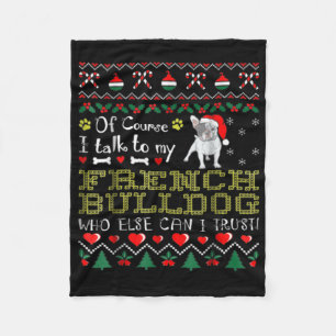 Of Course, I Talk To My French Bulldog Fleece Blanket