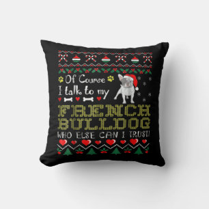 Of Course, I Talk To My French Bulldog Throw Pillow