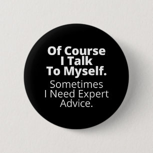 Of course I talk to myself. 2 Inch Round Button