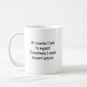 Of Course I Talk to Myself Coffee Mug