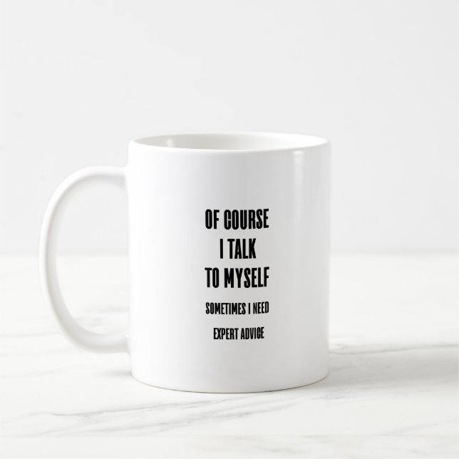 Of Course I Talk To Myself Funny Coffee Mug (Left)