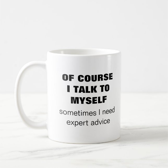 Of course I talk to myself I need expert advice Coffee Mug (Left)