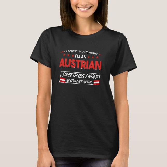 of course I talk to myself I'm a Austrian Austrian T-Shirt (Front)