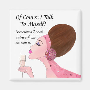 “Of course I talk to myself…” Magnet