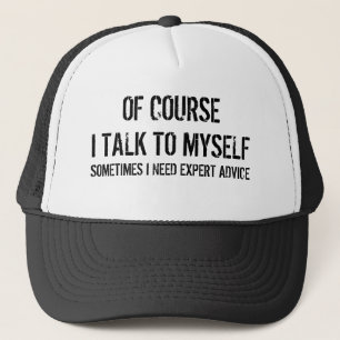 Of course i talk to myself sarcastic humour quote trucker hat