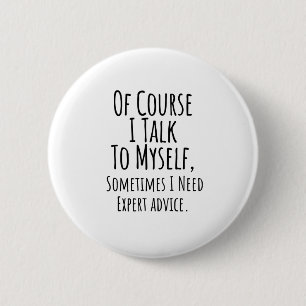 of course i talk to myself sometimes i, funny 2 inch round button