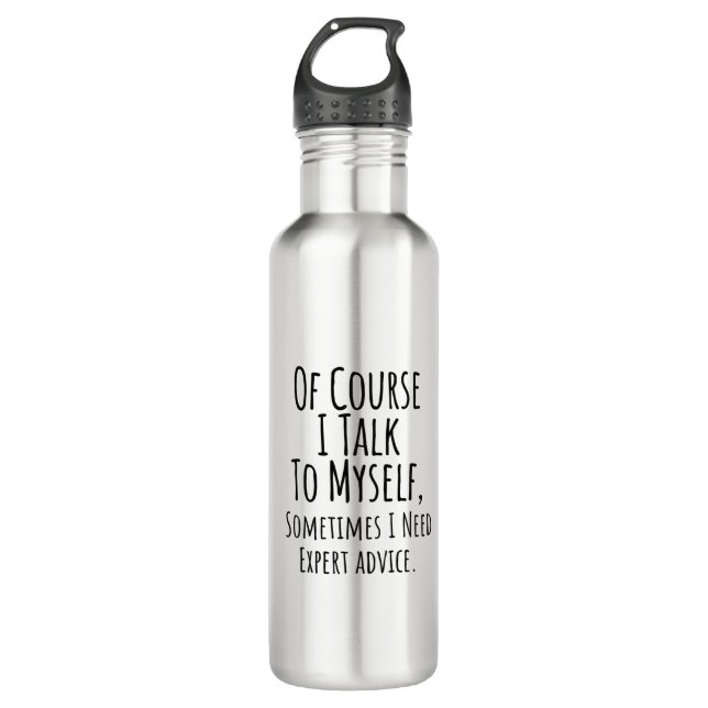 of course i talk to myself sometimes i, funny 710 ml water bottle (Front)