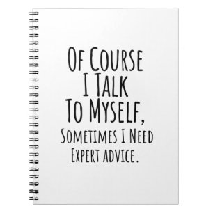 of course i talk to myself sometimes i, funny notebook