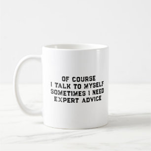 Of Course I Talk To Myself Sometimes I Need Expert Coffee Mug