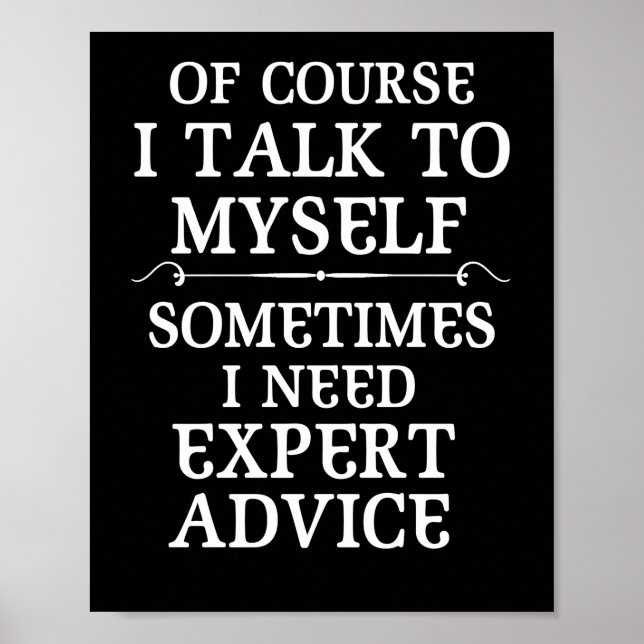Of Course I Talk to Myself Sometimes I Need Expert Poster (Front)
