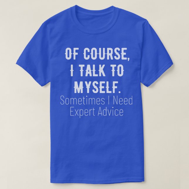 of course i talk to myself T-Shirt (Design Front)
