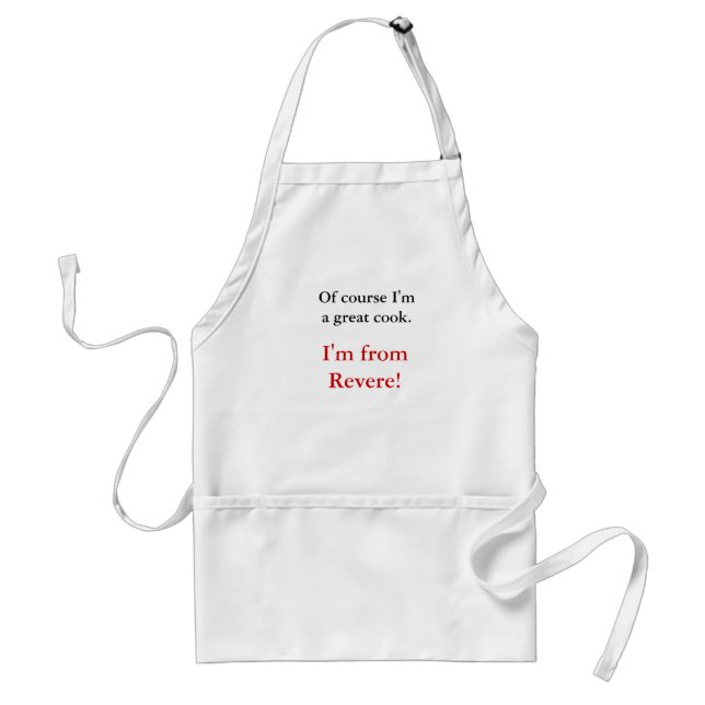 Of course I'm a great cook., I'm from Revere! Standard Apron (Front)