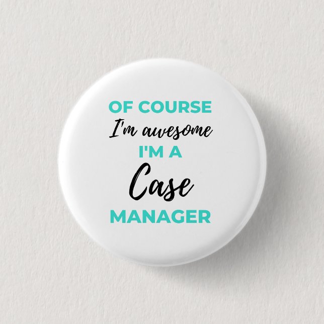 Of Course I'm Awesome I'm A Case Manager 2 1 Inch Round Button (Front)