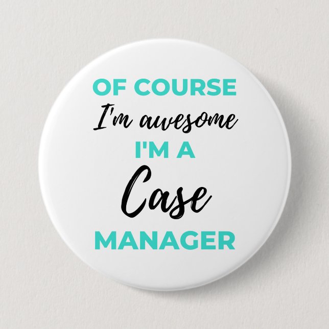 Of Course I'm Awesome I'm A Case Manager 2 3 Inch Round Button (Front)