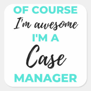 Of Course I'm Awesome I'm A Case Manager 2 Square Sticker