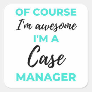 Of Course I'm Awesome I'm A Case Manager 2 Square Sticker