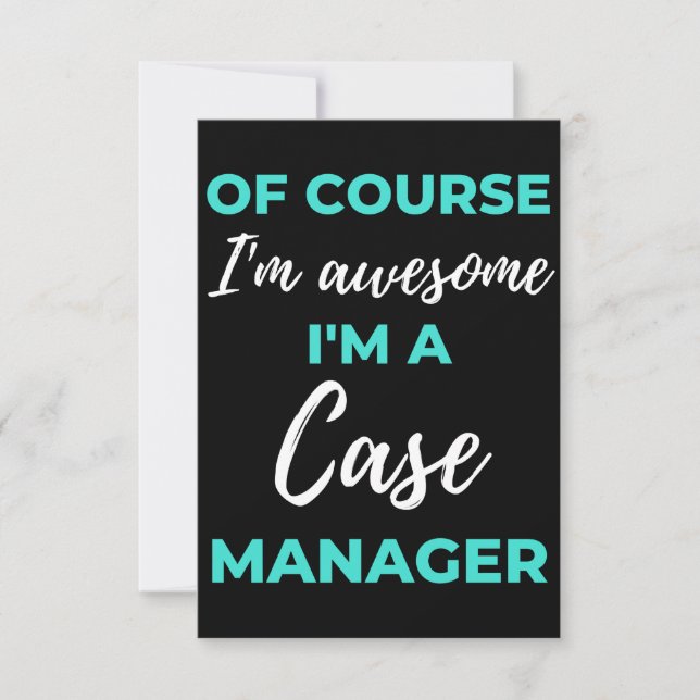 Of Course I'm Awesome I'm A Case Manager Thank You Card (Front)