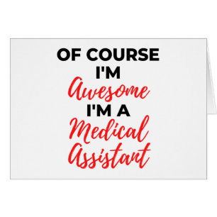 Of Course I'm Awesome I'm A Medical Assistant 2