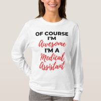 Of Course I'm Awesome I'm A Medical Assistant 2