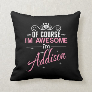 Of Course I'm Awesome I'm Addison name Throw Pillow