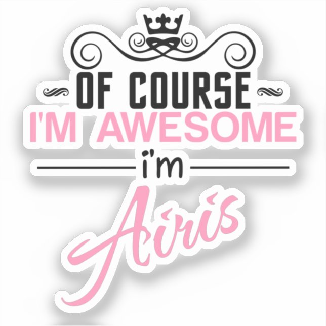 Of Course I'm Awesome I'm Airis (Front)