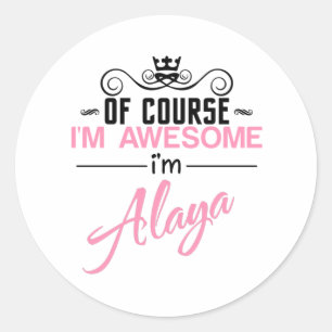 Of Course I'm Awesome I'm Alaya name Classic Round Sticker