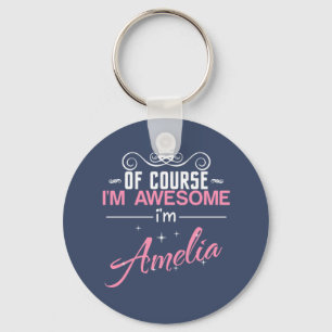 Of Course I'm Awesome I'm Amelia Keychain
