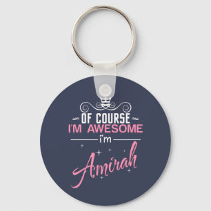 Of Course I'm Awesome I'm Amirah name Keychain